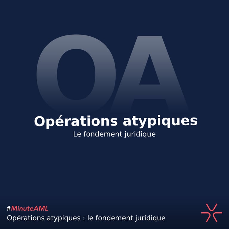 #MinuteAML : Les modalités opérationnelles des opérations atypiques, quésaco ?